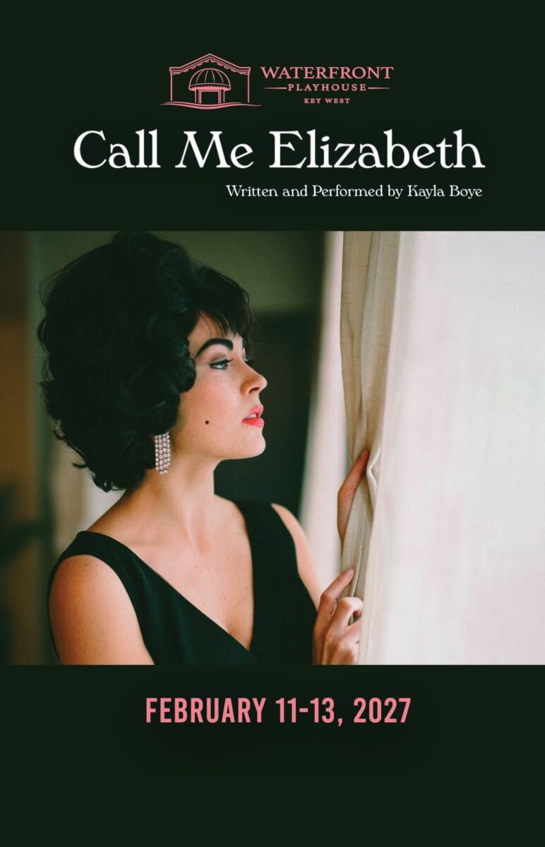 Poster for 'Call Me Elizabeth' at Waterfront Playhouse Key West, featuring a woman in profile by a window and the dates February 11–13, 2027.